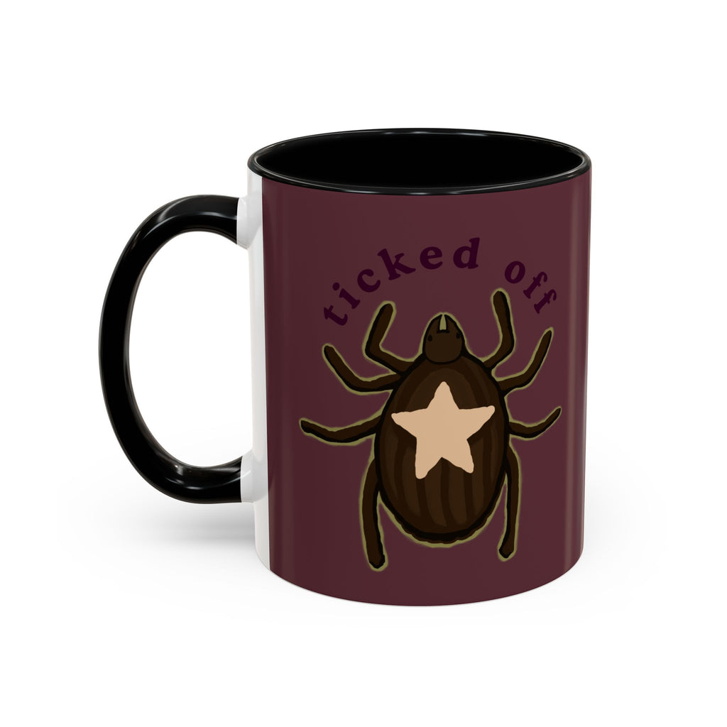 Ticked Off Coffee Mug — Funny Bug Lover Accent Mug (11oz)